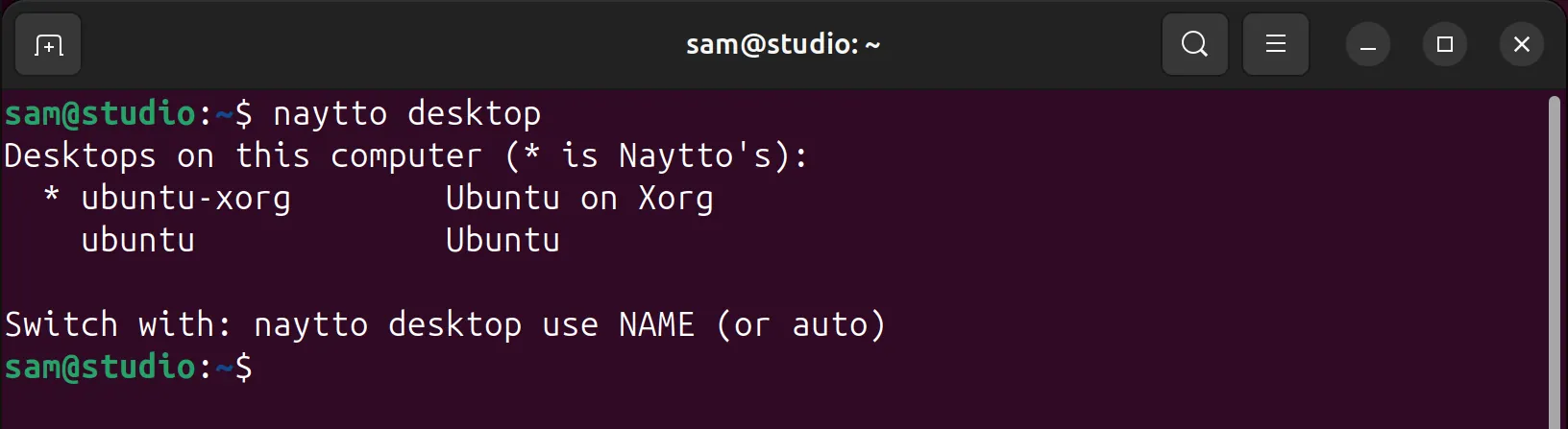 The terminal showing naytto desktop, listing ubuntu-xorg, Ubuntu on Xorg, starred as Naytto’s, and ubuntu, Ubuntu, then Switch with: naytto desktop use NAME (or auto).