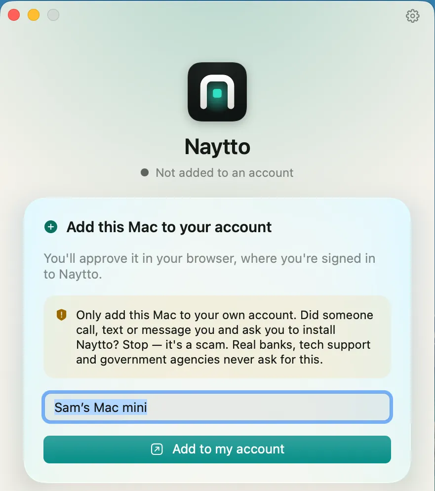 The Naytto window on first open: Not added to an account, the Add this Mac to your account card with a scam warning, the name Sam’s Mac mini and the Add to my account button.